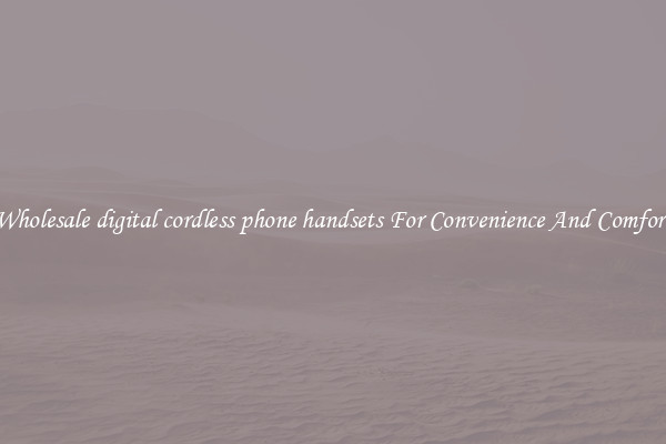 Wholesale digital cordless phone handsets For Convenience And Comfort