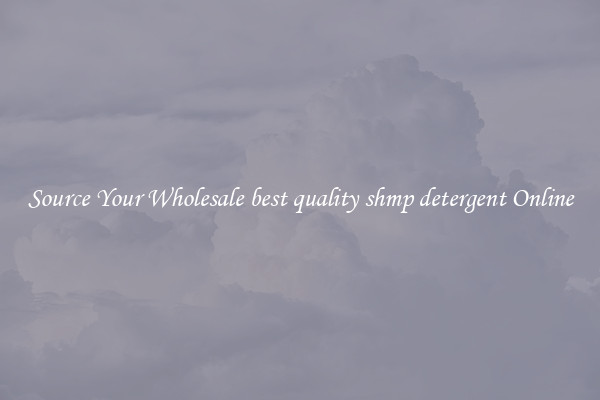 Source Your Wholesale best quality shmp detergent Online