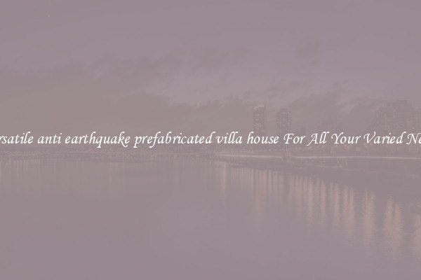 Versatile anti earthquake prefabricated villa house For All Your Varied Needs