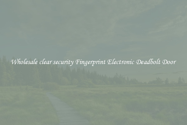 Wholesale clear security Fingerprint Electronic Deadbolt Door 