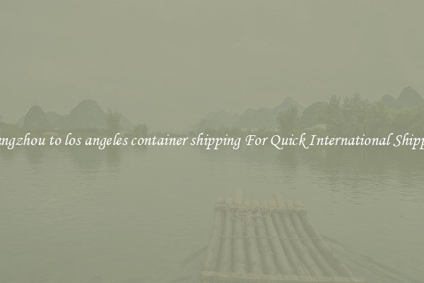 guangzhou to los angeles container shipping For Quick International Shipping
