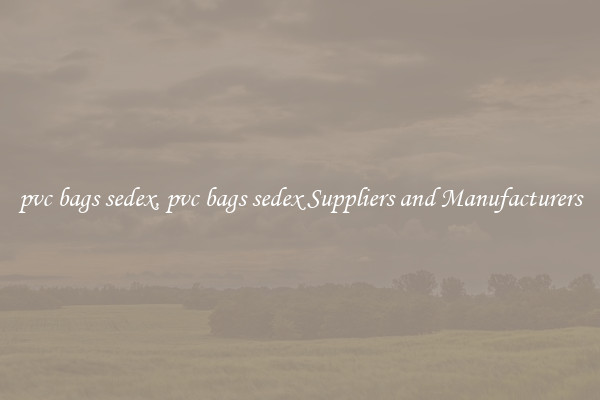 pvc bags sedex, pvc bags sedex Suppliers and Manufacturers
