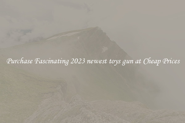 Purchase Fascinating 2023 newest toys gun at Cheap Prices