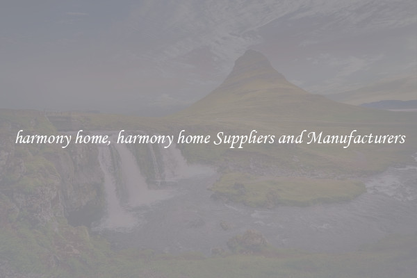 harmony home, harmony home Suppliers and Manufacturers