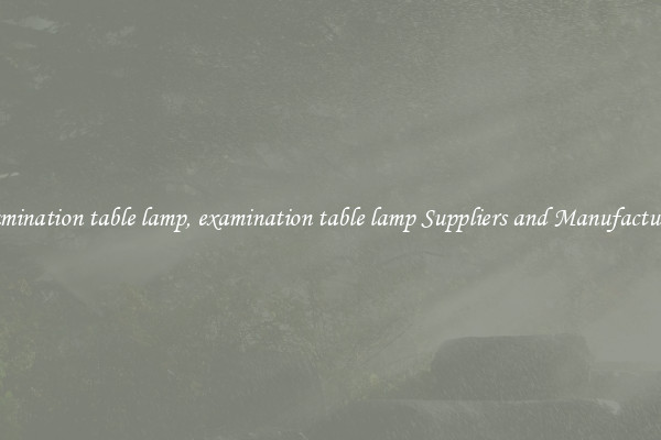 examination table lamp, examination table lamp Suppliers and Manufacturers