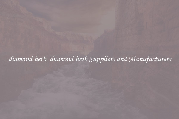 diamond herb, diamond herb Suppliers and Manufacturers