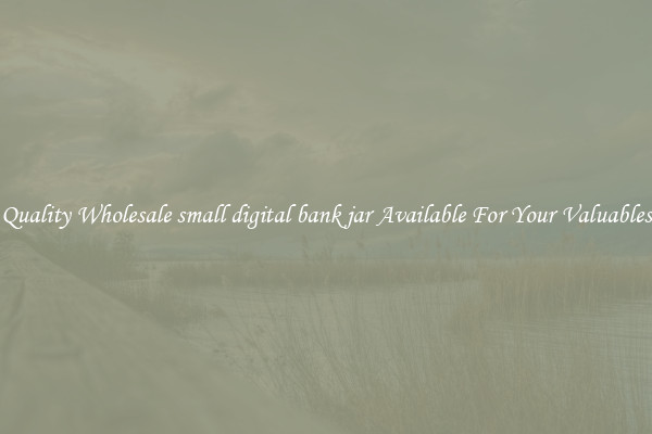 Quality Wholesale small digital bank jar Available For Your Valuables