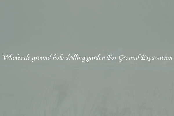 Wholesale ground hole drilling garden For Ground Excavation