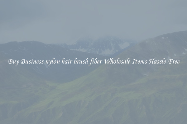 Buy Business nylon hair brush fiber Wholesale Items Hassle-Free