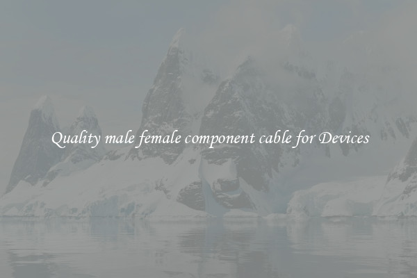 Quality male female component cable for Devices