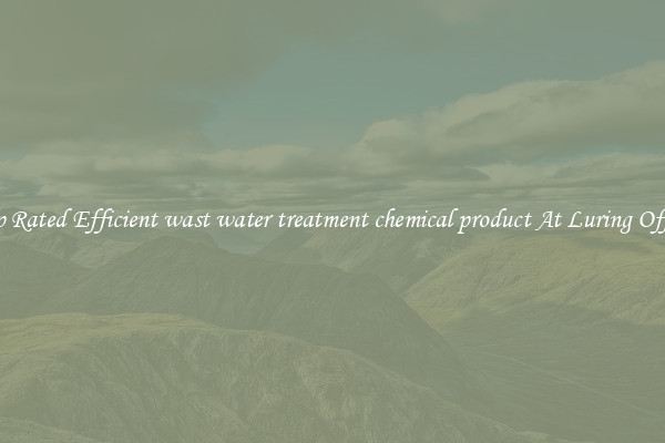 Top Rated Efficient wast water treatment chemical product At Luring Offers
