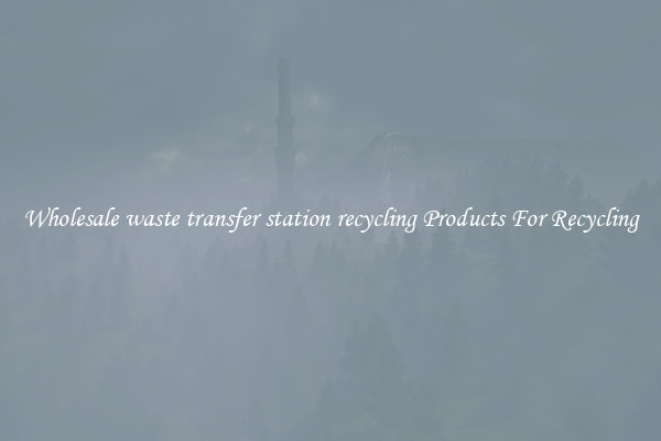 Wholesale waste transfer station recycling Products For Recycling