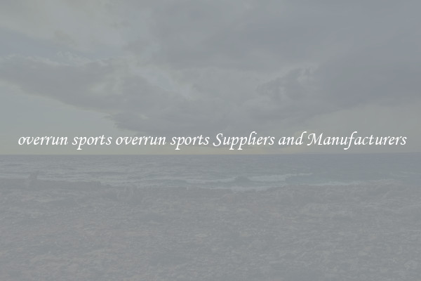overrun sports overrun sports Suppliers and Manufacturers