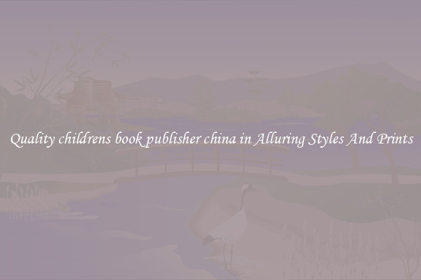 Quality childrens book publisher china in Alluring Styles And Prints