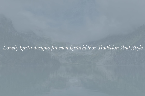 Lovely kurta designs for men karachi For Tradition And Style