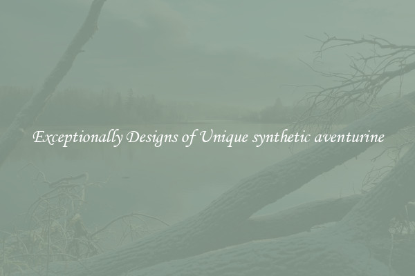 Exceptionally Designs of Unique synthetic aventurine