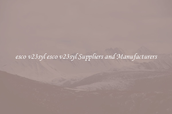 esco v23syl esco v23syl Suppliers and Manufacturers