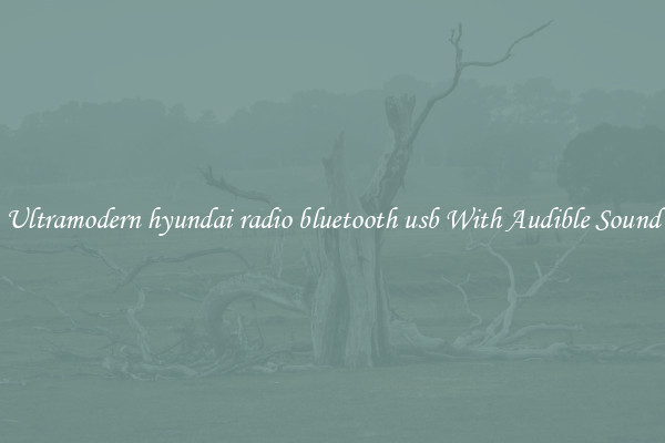 Ultramodern hyundai radio bluetooth usb With Audible Sound