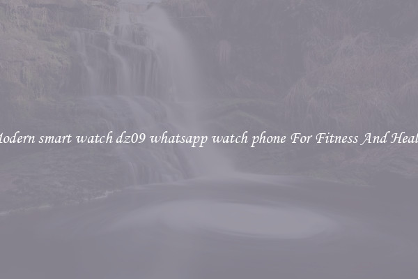 Modern smart watch dz09 whatsapp watch phone For Fitness And Health
