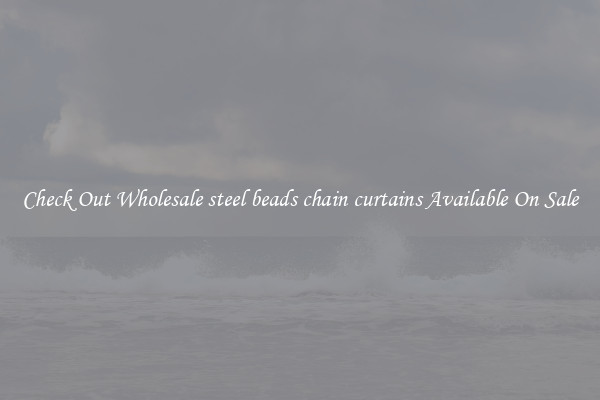 Check Out Wholesale steel beads chain curtains Available On Sale