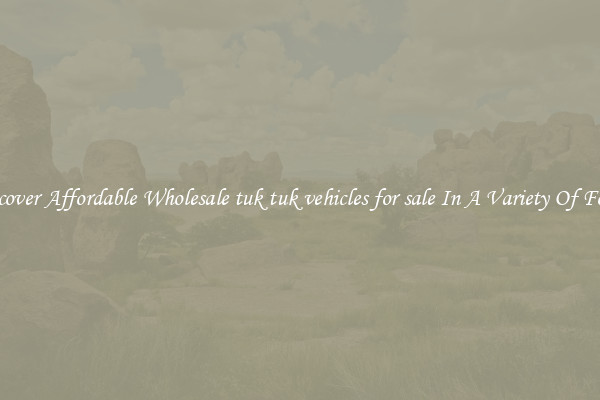Discover Affordable Wholesale tuk tuk vehicles for sale In A Variety Of Forms
