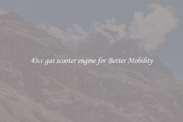 43cc gas scooter engine for Better Mobility
